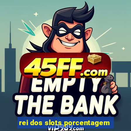 rei dos slots porcentagem